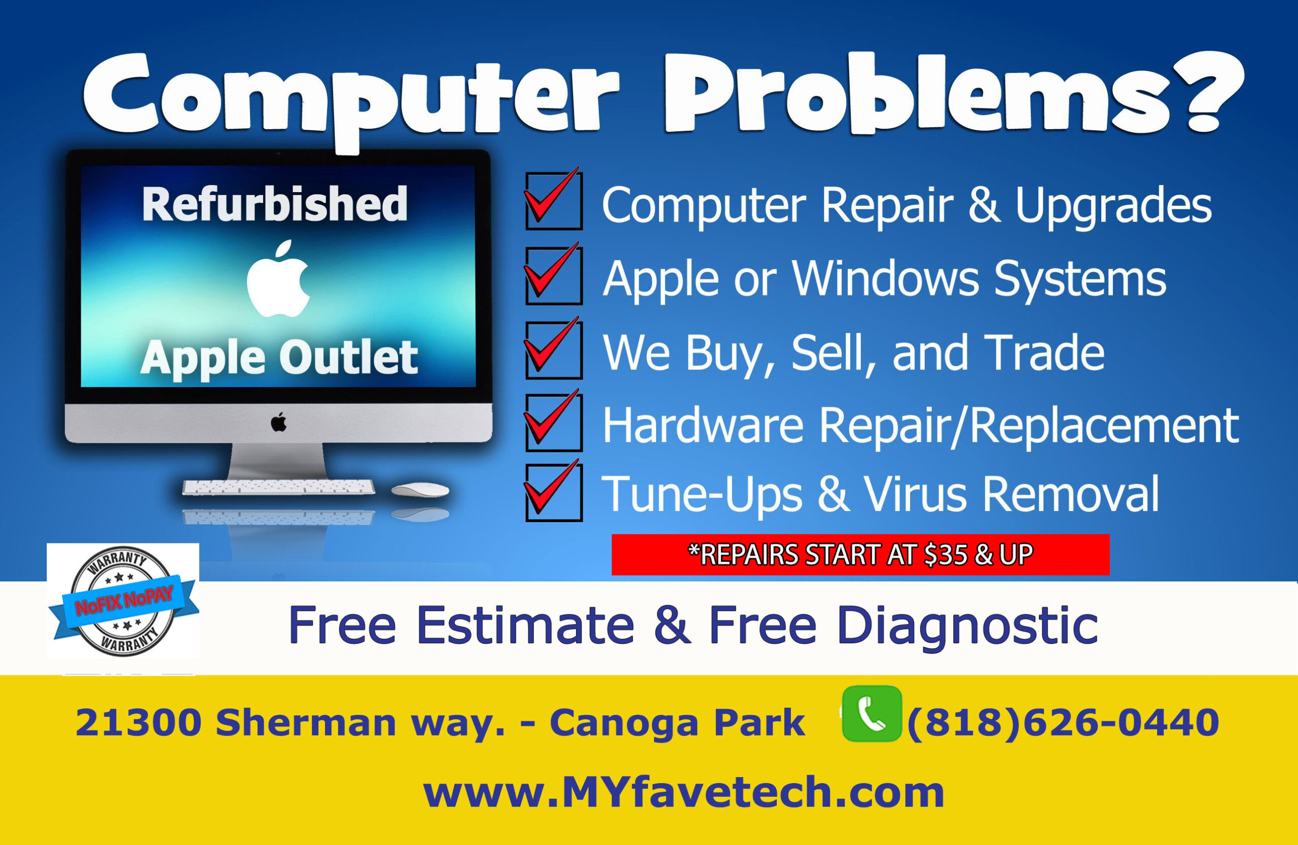 refurbished apple outlet - Computer Problems? computer repair & upgrades, Apple or Windows Systems. We buy, sell, and trade. Hardware Repair/Replacement, Tune-ups & Virus removal. *Repairs Start at $35 & up. Free estimate & Free diagnostic. 21300 Sherman Way #6 - Canoga Park (818)626-0440 www.myfavetech.com -Computer Repair Canoga Park 818*626*0440 NO FIX NO PAY